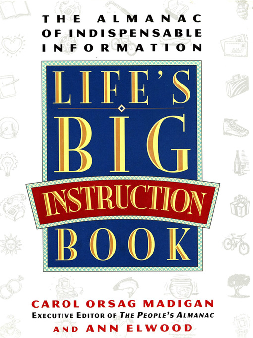 Title details for Life's Big Instruction Book by MADIGAN, CAROL; ELWOOD, ANN - Available